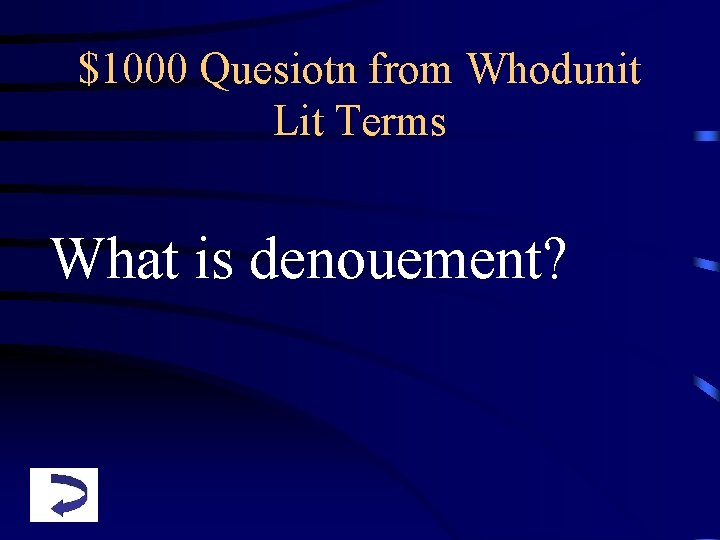 $1000 Quesiotn from Whodunit Lit Terms What is denouement? 