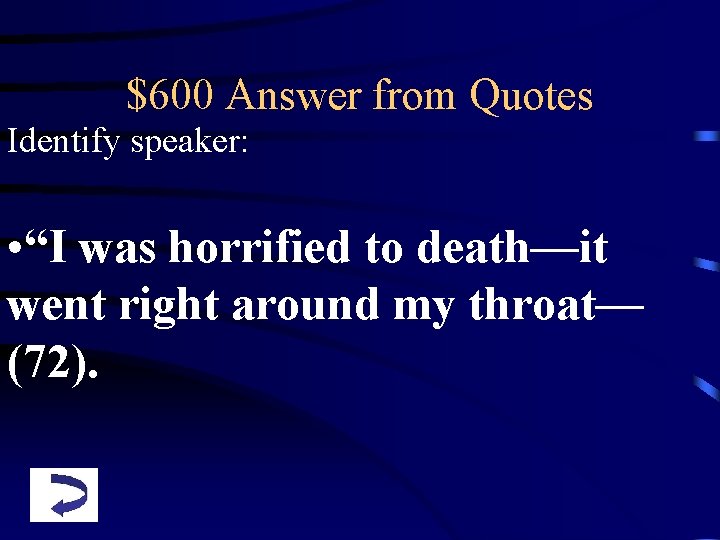 $600 Answer from Quotes Identify speaker: • “I was horrified to death—it went right