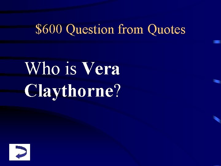 $600 Question from Quotes Who is Vera Claythorne? 