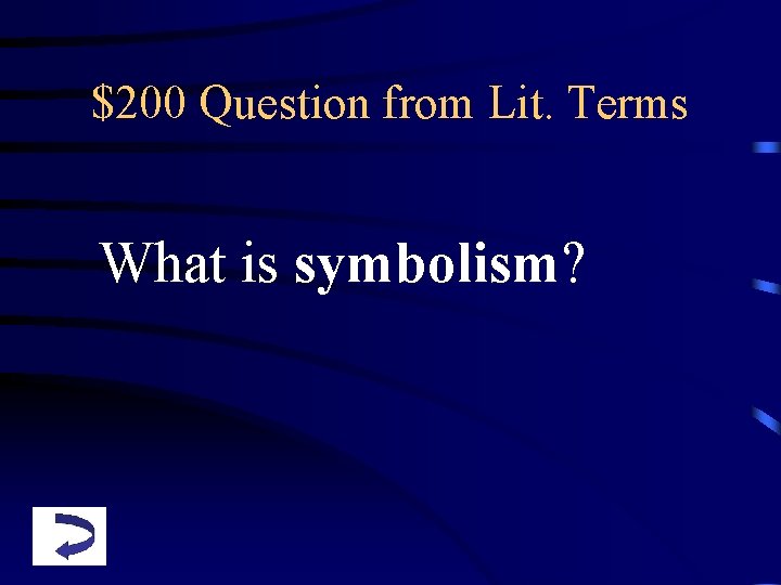 $200 Question from Lit. Terms What is symbolism? 