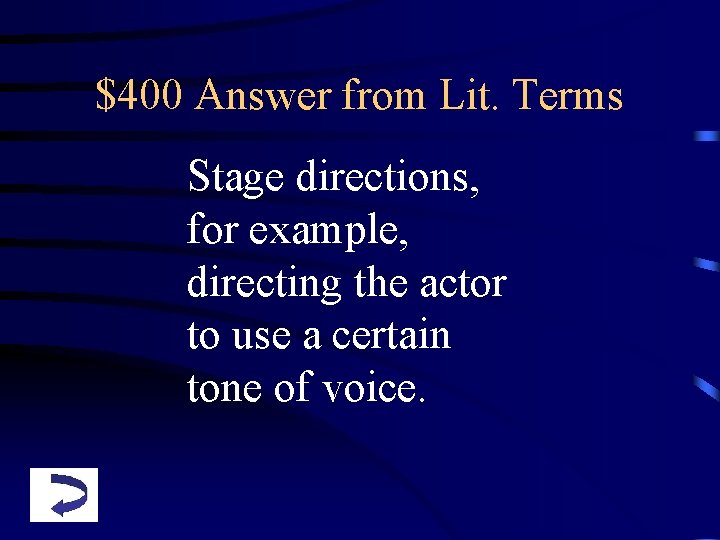 $400 Answer from Lit. Terms Stage directions, for example, directing the actor to use