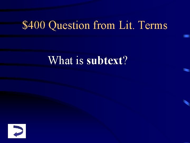 $400 Question from Lit. Terms What is subtext? 