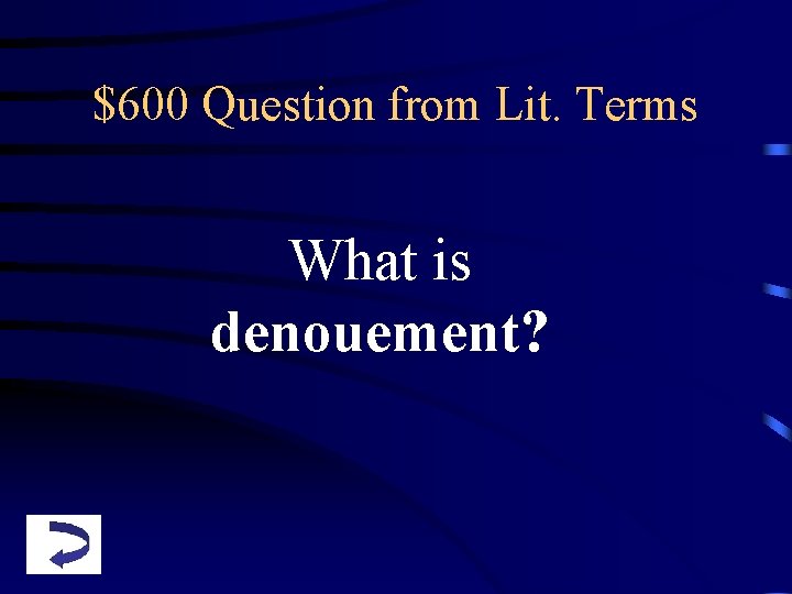 $600 Question from Lit. Terms What is denouement? 