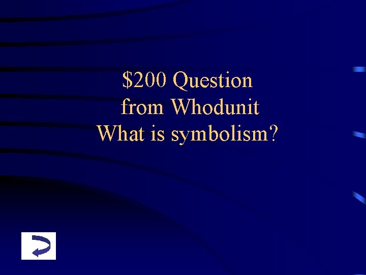 $200 Question from Whodunit What is symbolism? 