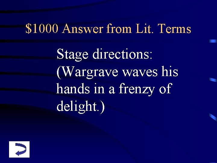 $1000 Answer from Lit. Terms Stage directions: (Wargrave waves his hands in a frenzy