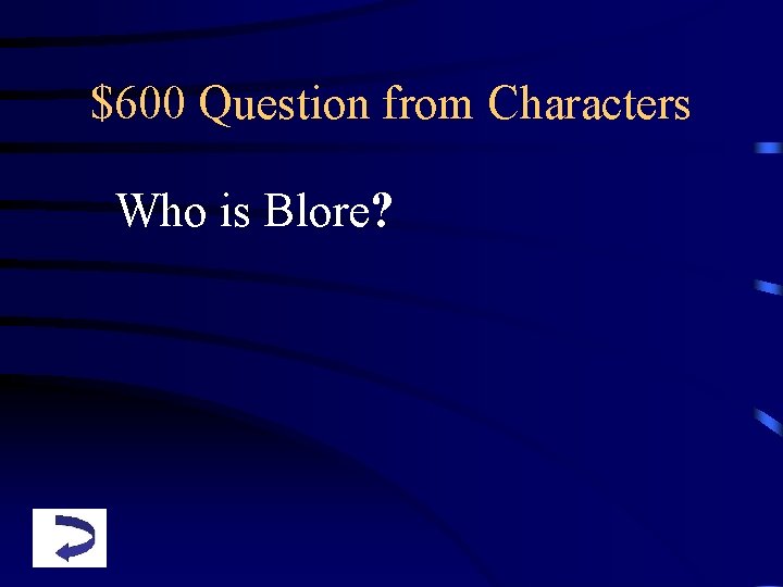 $600 Question from Characters Who is Blore? 