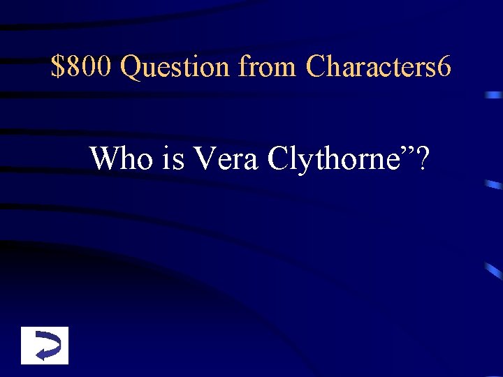 $800 Question from Characters 6 Who is Vera Clythorne”? 