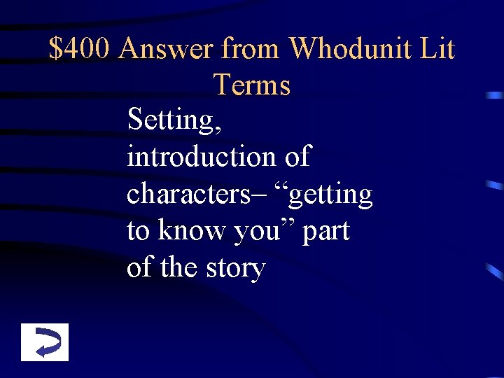 $400 Answer from Whodunit Lit Terms Setting, introduction of characters– “getting to know you”