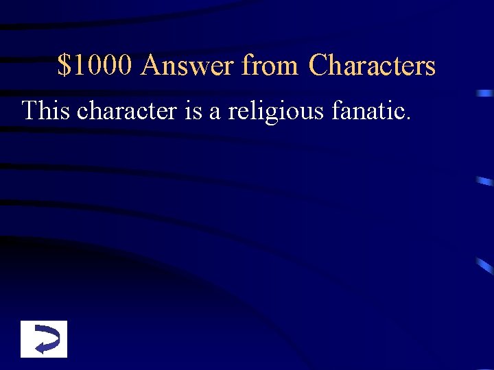 $1000 Answer from Characters This character is a religious fanatic. 