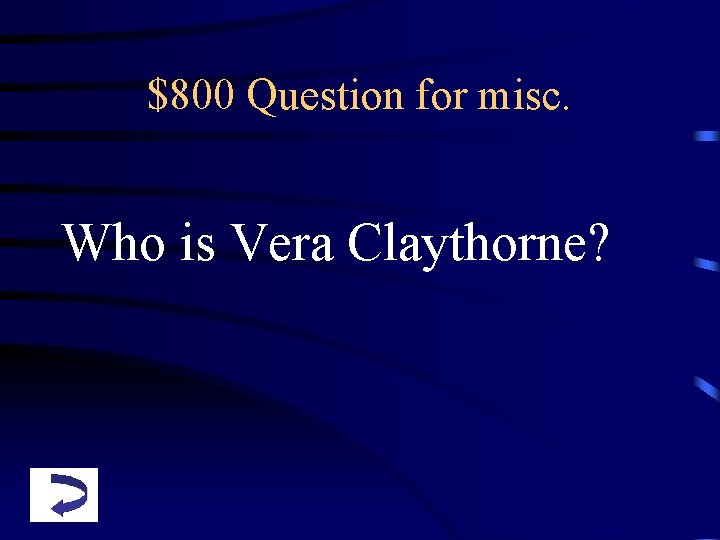 $800 Question for misc. Who is Vera Claythorne? 