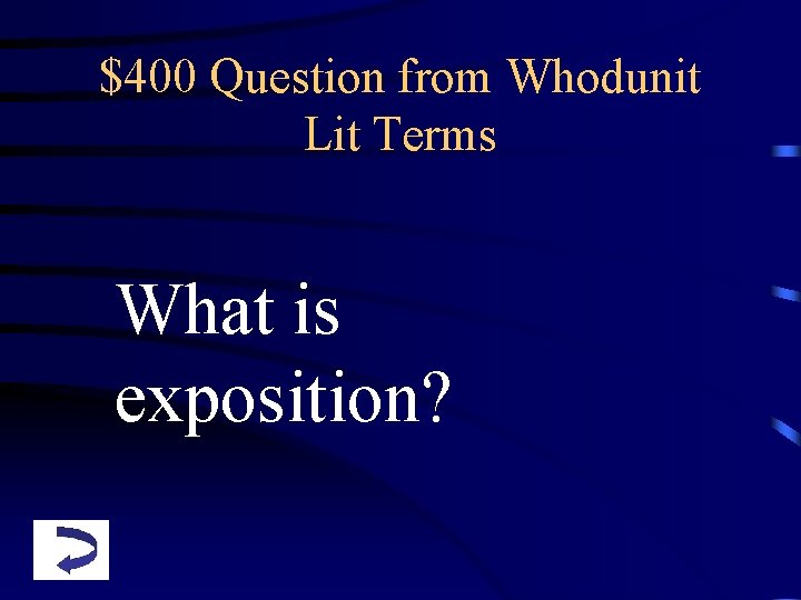 $400 Question from Whodunit Lit Terms What is exposition? 