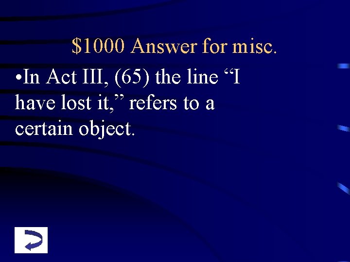 $1000 Answer for misc. • In Act III, (65) the line “I have lost