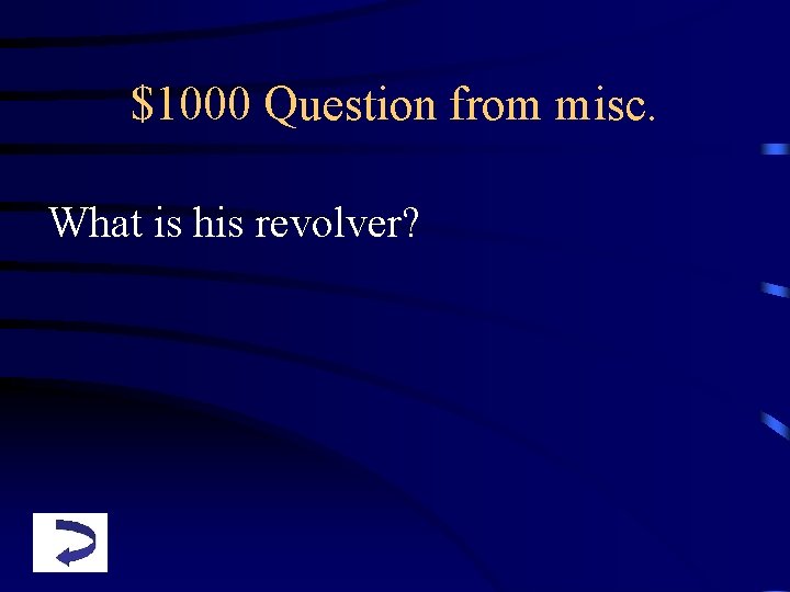 $1000 Question from misc. What is his revolver? 