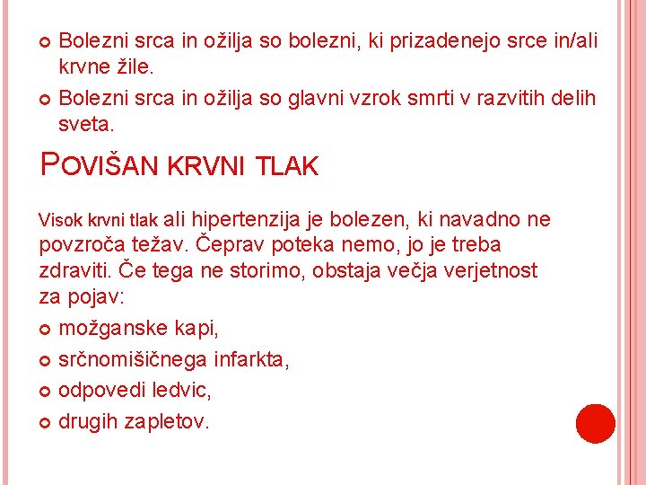 Bolezni srca in ožilja so bolezni, ki prizadenejo srce in/ali krvne žile. Bolezni srca