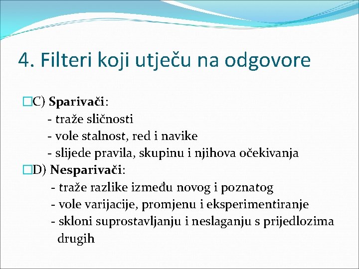 4. Filteri koji utječu na odgovore �C) Sparivači: - traže sličnosti - vole stalnost,