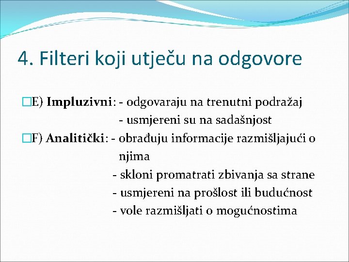 4. Filteri koji utječu na odgovore �E) Impluzivni: - odgovaraju na trenutni podražaj -
