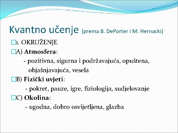 Kvantno učenje (prema B. De. Porter i M. Hernacki) � 1. OKRUŽENJE �A) Atmosfera: