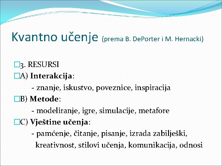 Kvantno učenje (prema B. De. Porter i M. Hernacki) � 3. RESURSI �A) Interakcija: