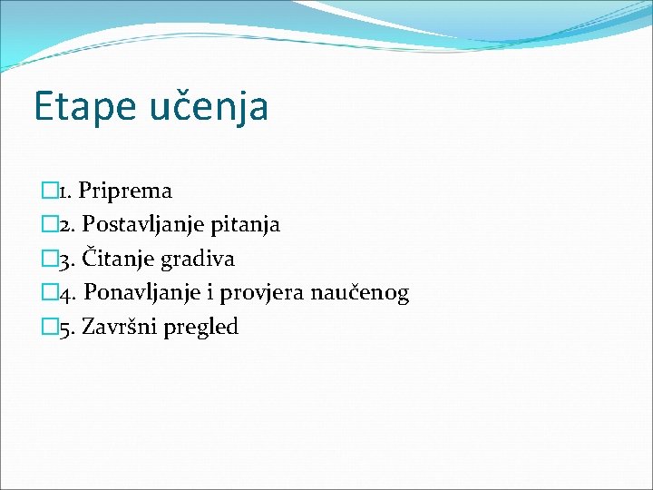 Etape učenja � 1. Priprema � 2. Postavljanje pitanja � 3. Čitanje gradiva �