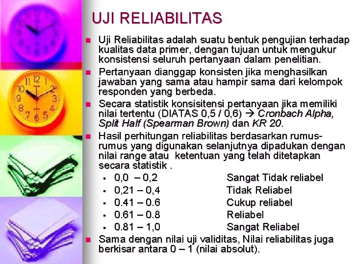 UJI RELIABILITAS n n n Uji Reliabilitas adalah suatu bentuk pengujian terhadap kualitas data