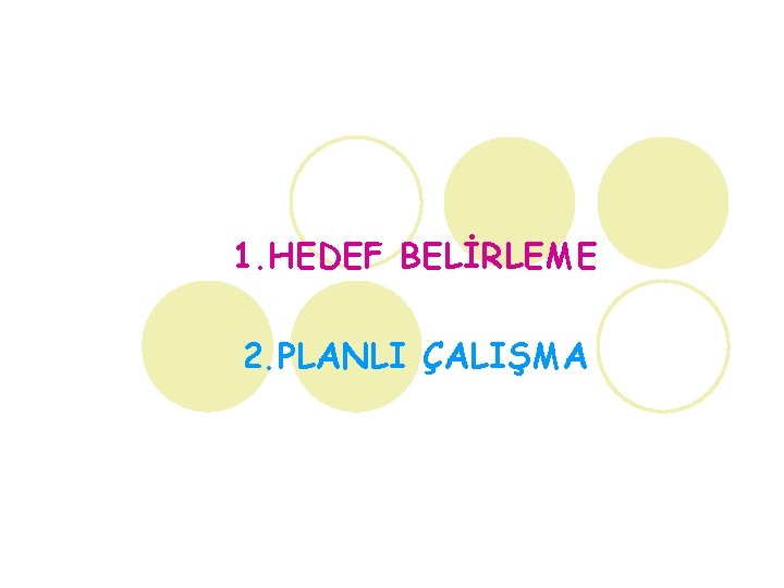 1. HEDEF BELİRLEME 2. PLANLI ÇALIŞMA 