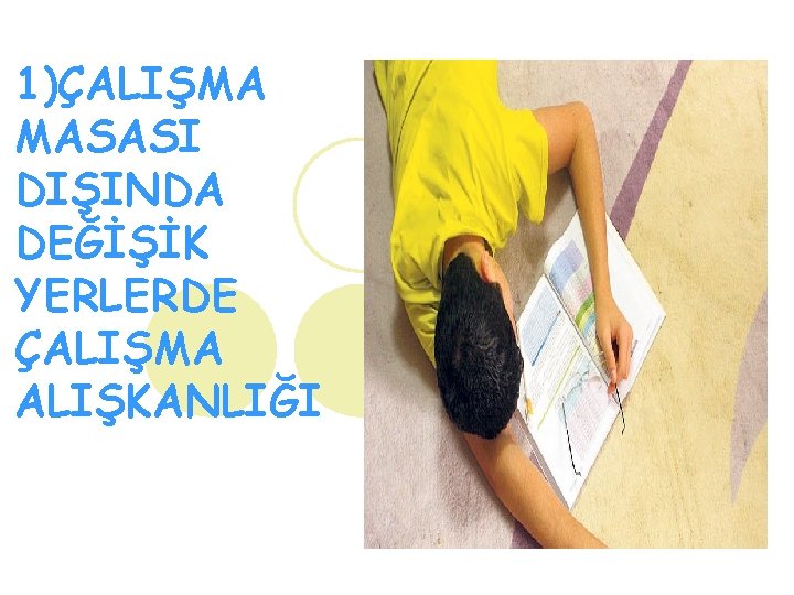 1)ÇALIŞMA MASASI DIŞINDA DEĞİŞİK YERLERDE ÇALIŞMA ALIŞKANLIĞI 