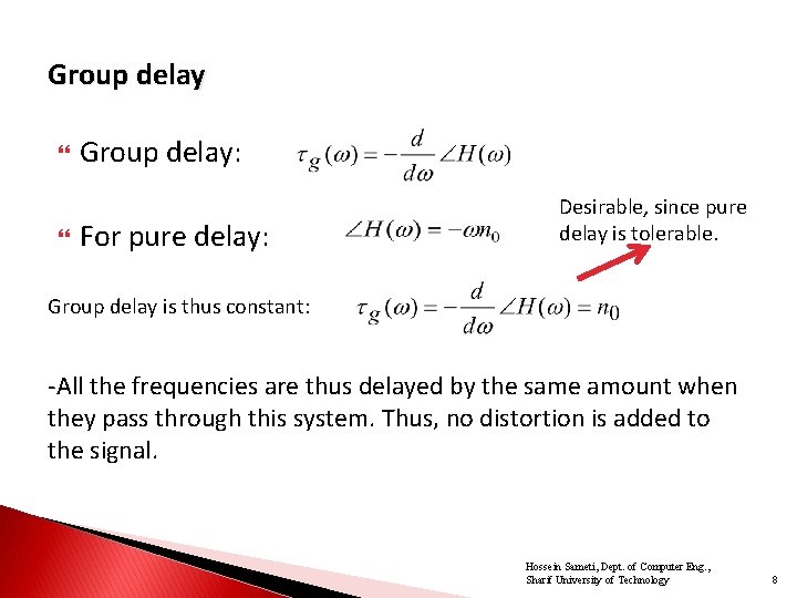 Group delay Group delay: For pure delay: Desirable, since pure delay is tolerable. Group