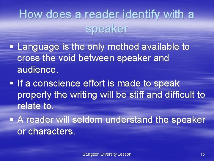 How does a reader identify with a speaker § Language is the only method