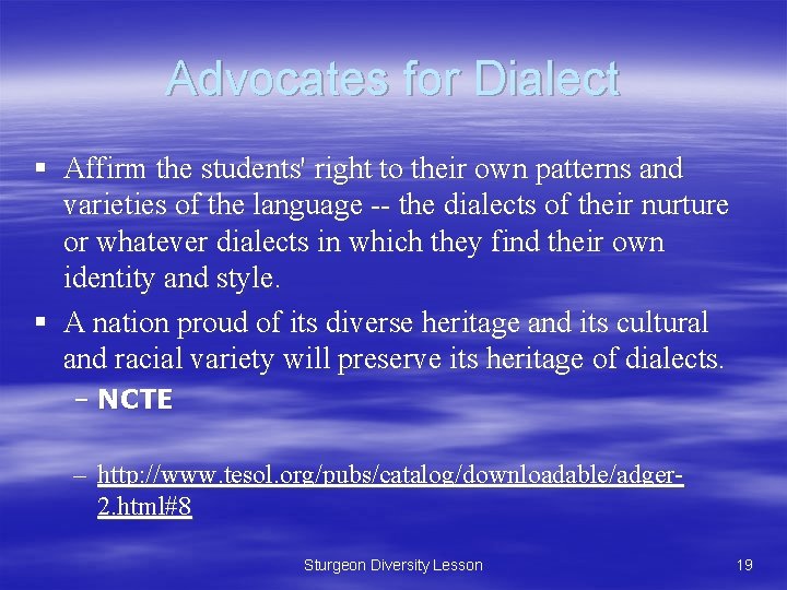 Advocates for Dialect § Affirm the students' right to their own patterns and varieties