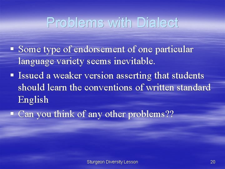Problems with Dialect § Some type of endorsement of one particular language variety seems