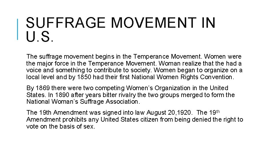 SUFFRAGE MOVEMENT IN U. S. The suffrage movement begins in the Temperance Movement. Women