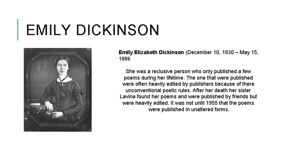 EMILY DICKINSON Emily Elizabeth Dickinson (December 10, 1830 – May 15, 1886 She was