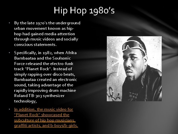 Hip Hop 1980’s • By the late 1970’s the underground urban movement known as