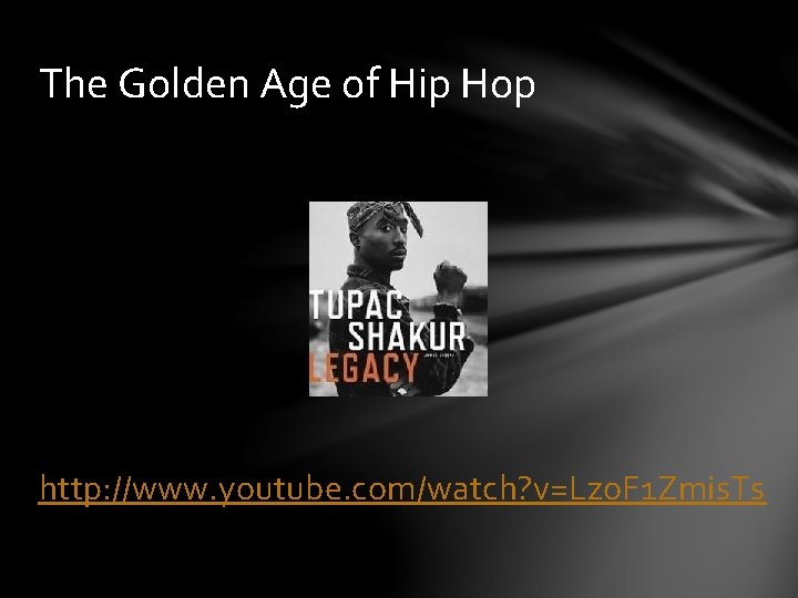 The Golden Age of Hip Hop http: //www. youtube. com/watch? v=Lzo. F 1 Zmis.