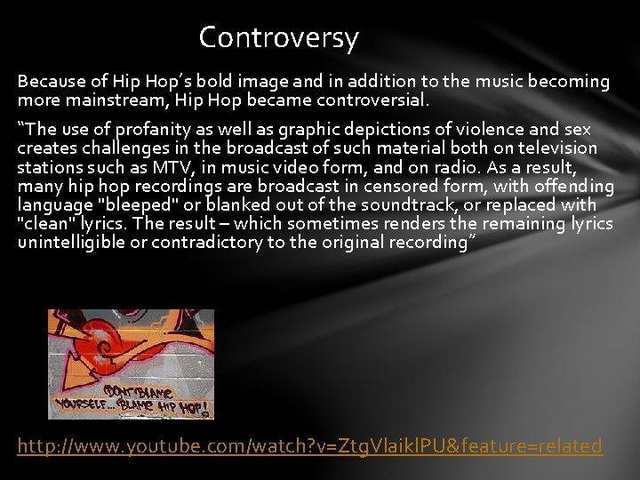 Controversy Because of Hip Hop’s bold image and in addition to the music becoming