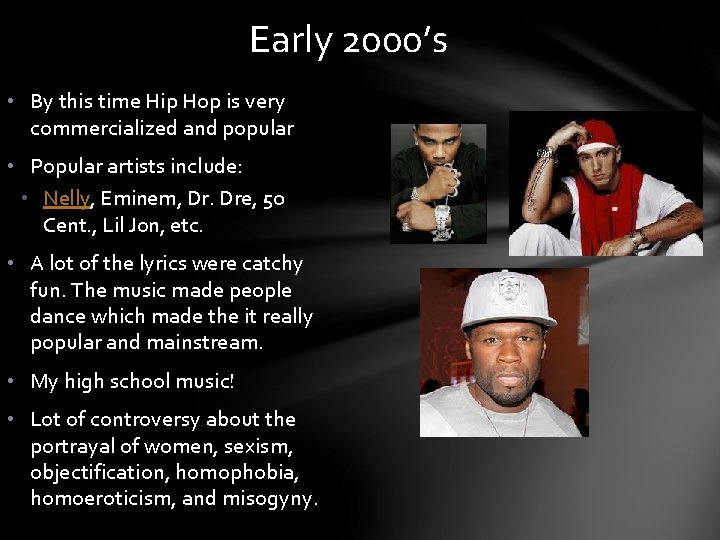 Early 2000’s • By this time Hip Hop is very commercialized and popular •