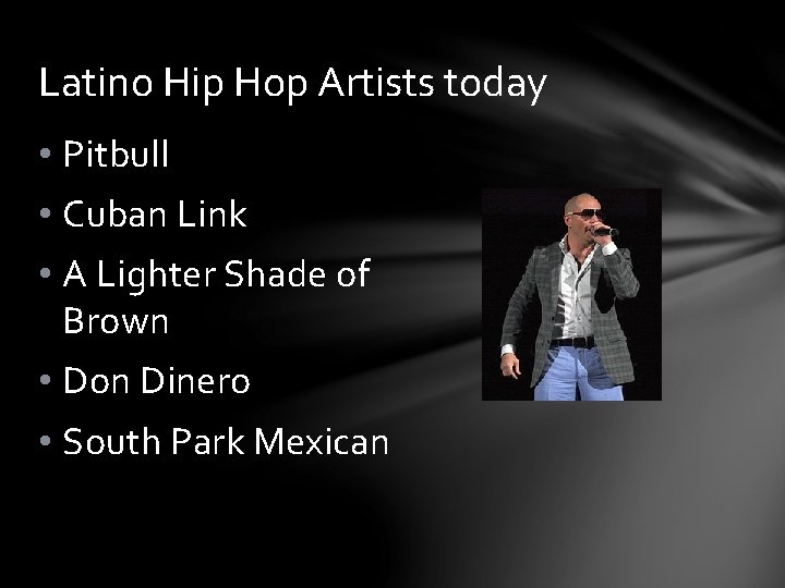 Latino Hip Hop Artists today • Pitbull • Cuban Link • A Lighter Shade