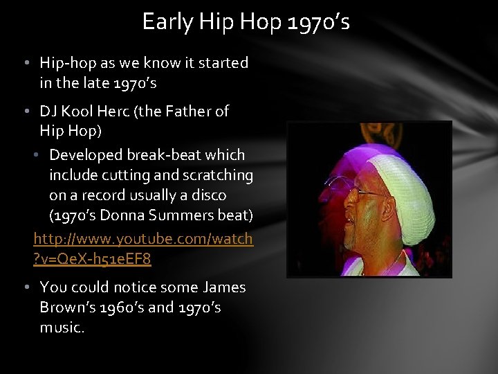 Early Hip Hop 1970’s • Hip-hop as we know it started in the late
