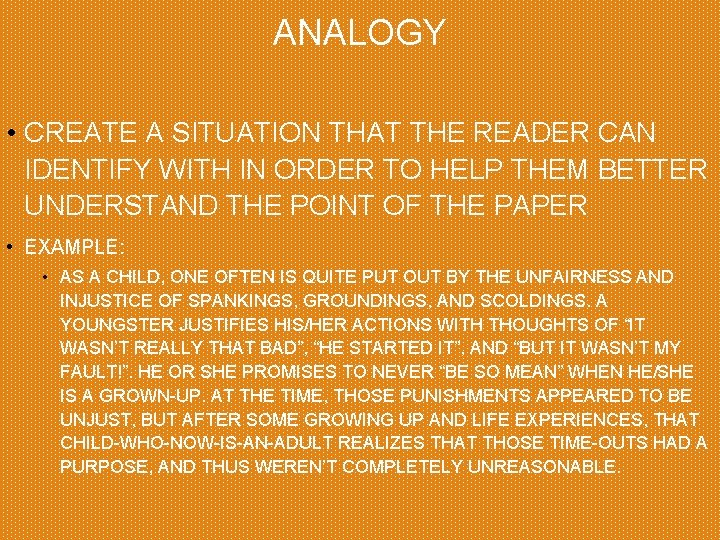 ANALOGY • CREATE A SITUATION THAT THE READER CAN IDENTIFY WITH IN ORDER TO