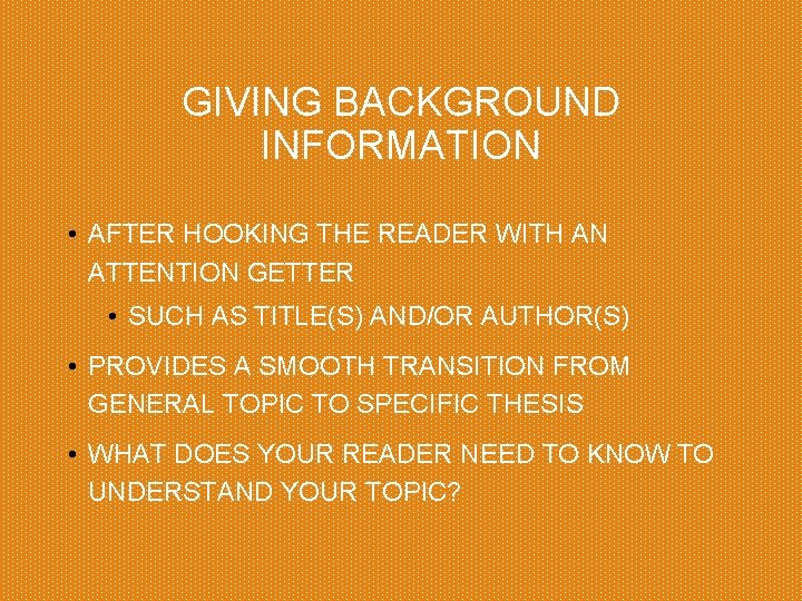 GIVING BACKGROUND INFORMATION • AFTER HOOKING THE READER WITH AN ATTENTION GETTER • SUCH