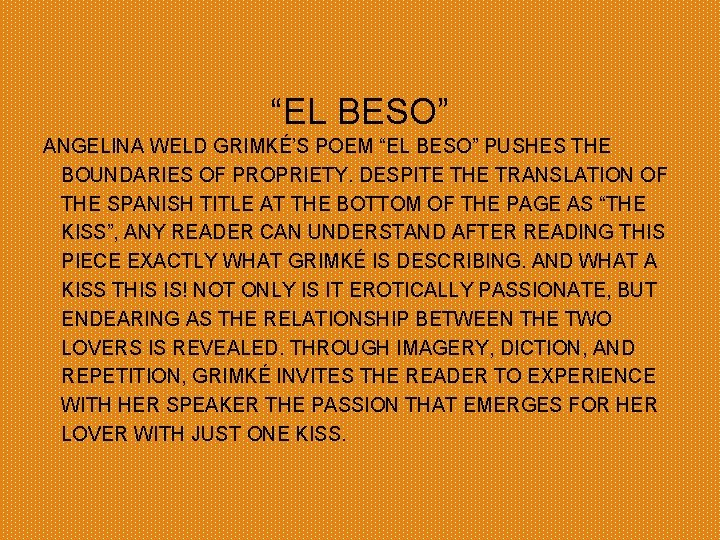 “EL BESO” ANGELINA WELD GRIMKÉ’S POEM “EL BESO” PUSHES THE BOUNDARIES OF PROPRIETY. DESPITE