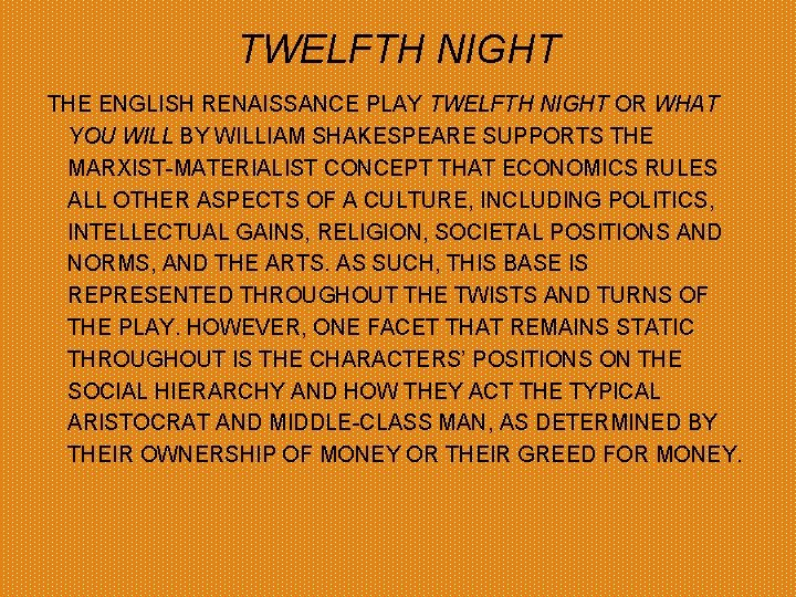 TWELFTH NIGHT THE ENGLISH RENAISSANCE PLAY TWELFTH NIGHT OR WHAT YOU WILL BY WILLIAM