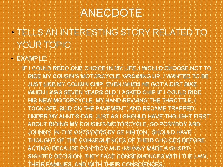 ANECDOTE • TELLS AN INTERESTING STORY RELATED TO YOUR TOPIC • EXAMPLE: IF I