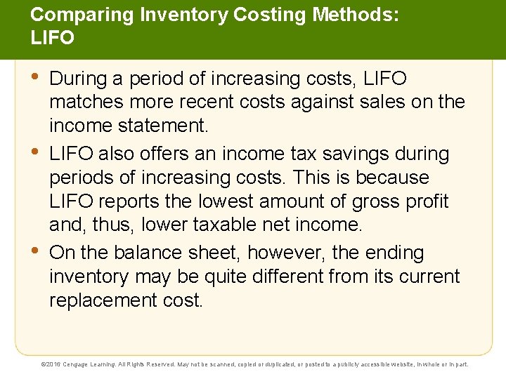 Comparing Inventory Costing Methods: LIFO • • • During a period of increasing costs,