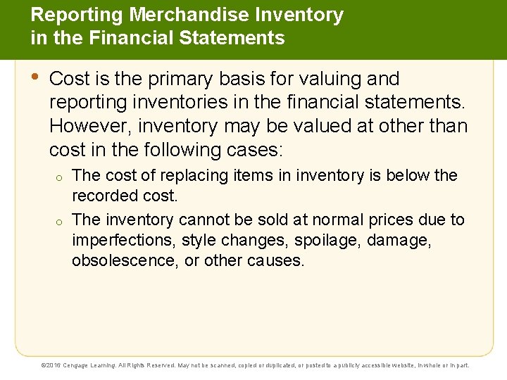 Reporting Merchandise Inventory in the Financial Statements • Cost is the primary basis for
