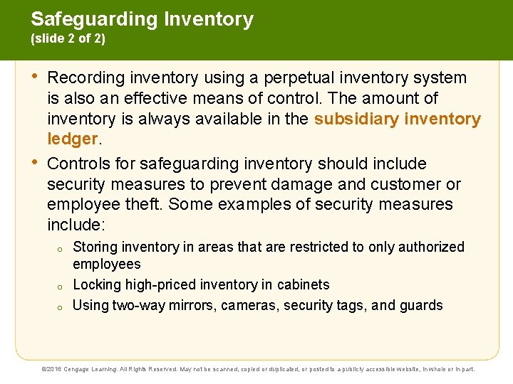 Safeguarding Inventory (slide 2 of 2) • • Recording inventory using a perpetual inventory