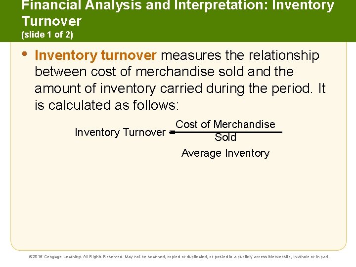 Financial Analysis and Interpretation: Inventory Turnover (slide 1 of 2) • Inventory turnover measures