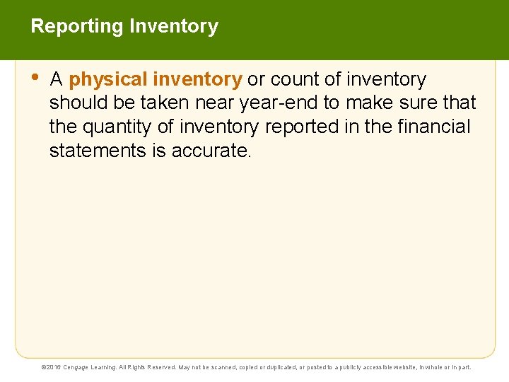 Reporting Inventory • A physical inventory or count of inventory should be taken near