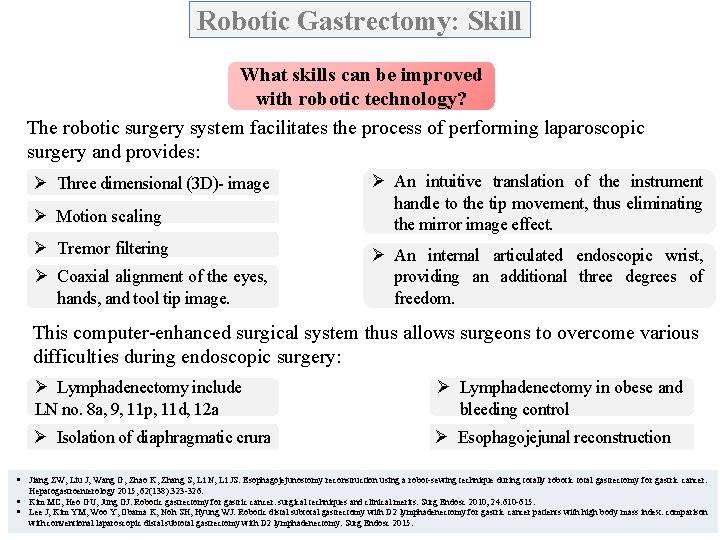 Robotic Gastrectomy: Skill What skills can be improved with robotic technology? The robotic surgery