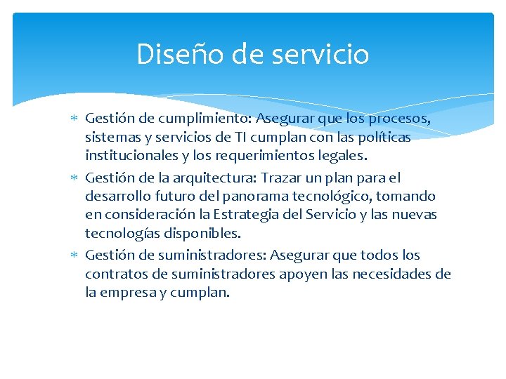 Diseño de servicio Gestión de cumplimiento: Asegurar que los procesos, sistemas y servicios de